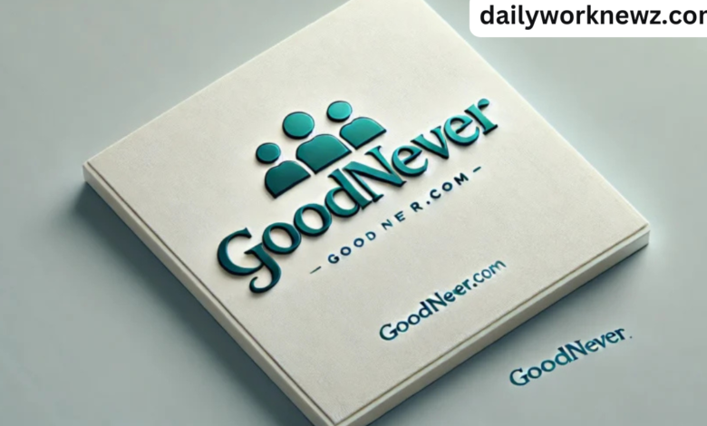 Goodnever.com